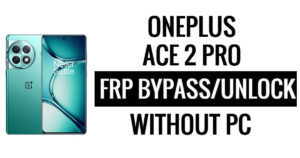Omzeil OnePlus Ace 2 Pro FRP Google Ontgrendelingsverificatie [Nieuwste]