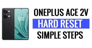 Restablecimiento completo y restablecimiento de fábrica de OnePlus Ace 2V (Cómo borrar el patrón)
