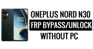 FRP Bypass OnePlus Nord N30 (Android 13) Déverrouiller la vérification de verrouillage Google