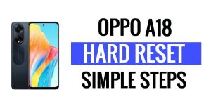 ओप्पो A18 हार्ड रीसेट और फ़ैक्टरी रीसेट कैसे करें (डेटा प्रारूपित करें)