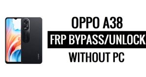 FRP Oppo A38 FRP Android 13 Omzeil Google Lock Laatste update