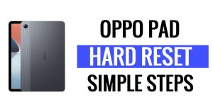 كيفية إجراء إعادة الضبط الثابت وإعادة ضبط المصنع على Oppo Pad (مسح البيانات)