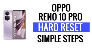 كيفية إجراء إعادة الضبط الثابت وإعادة ضبط المصنع في Oppo Reno 10 Pro (مسح البيانات)