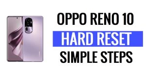 ओप्पो रेनो 10 को हार्ड रीसेट और फ़ैक्टरी रीसेट कैसे करें (डेटा मिटाएं)