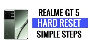 Comment effectuer une réinitialisation matérielle et une réinitialisation d'usine du Realme GT 5 (effacer les données)