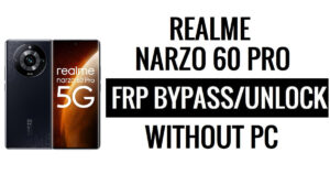 FRP Realme Narzo 60 Pro Unlock Google (Android 13) Latest Patch
