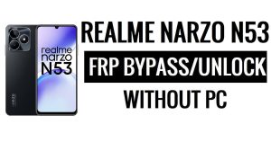 Realme Narzo N53 FRP Bypass (Android 13) Ontgrendel Google Lock Nieuwste beveiligingsupdate