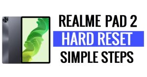 كيفية إعادة ضبط الجهاز الصلب وإعادة ضبط المصنع لـ Realme Pad 2 (تنسيق جميع البيانات)