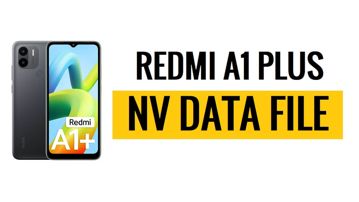 Redmi A1 Plus NV Data File Download (Fix IMEI, Network)