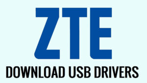 Téléchargez les pilotes USB ZTE pour Windows [Tous les modèles] Derniers