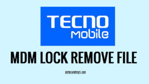 Download Tecno MDM Lock Remove File [All Models] - Frp Bypass Files