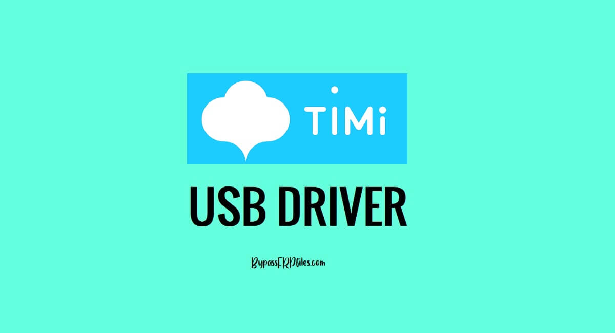 Téléchargez le pilote USB Timi [Tous les modèles] pour Windows