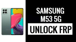 Contourner la vérification Google sur Samsung Galaxy M53 5G - Guide complet