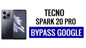 Tecno Spark 20 Pro에서 Google FRP 잠금을 제거하는 방법(PC 제외)