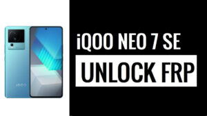iQOO Neo 7 SE'de Google Doğrulama FRP Kilidini Atlayın [Bilgisayarsız]