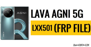Téléchargez le fichier FRP de Lava Agni 5G LXX501 (Scatter MTK) [Gratuit]