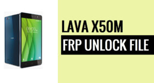 Download Lava X50M FRP File (SPD PAC) One Click Remove Lock [Free]