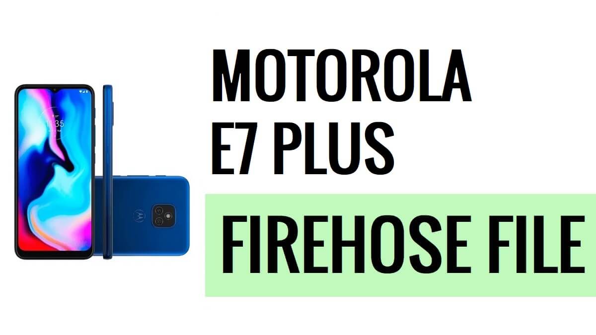 Motorola E7 Plus 프로그래머 Firehose 로더 파일 다운로드