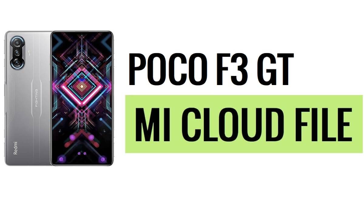 Download Poco F3 GT FRP Mi Cloud Unlock File [Fully Tested] Free