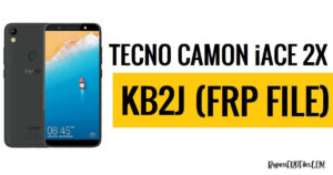 Tecno Camon iAce 2X KB2J FRP Dosyasını İndirin [Ücretsiz]