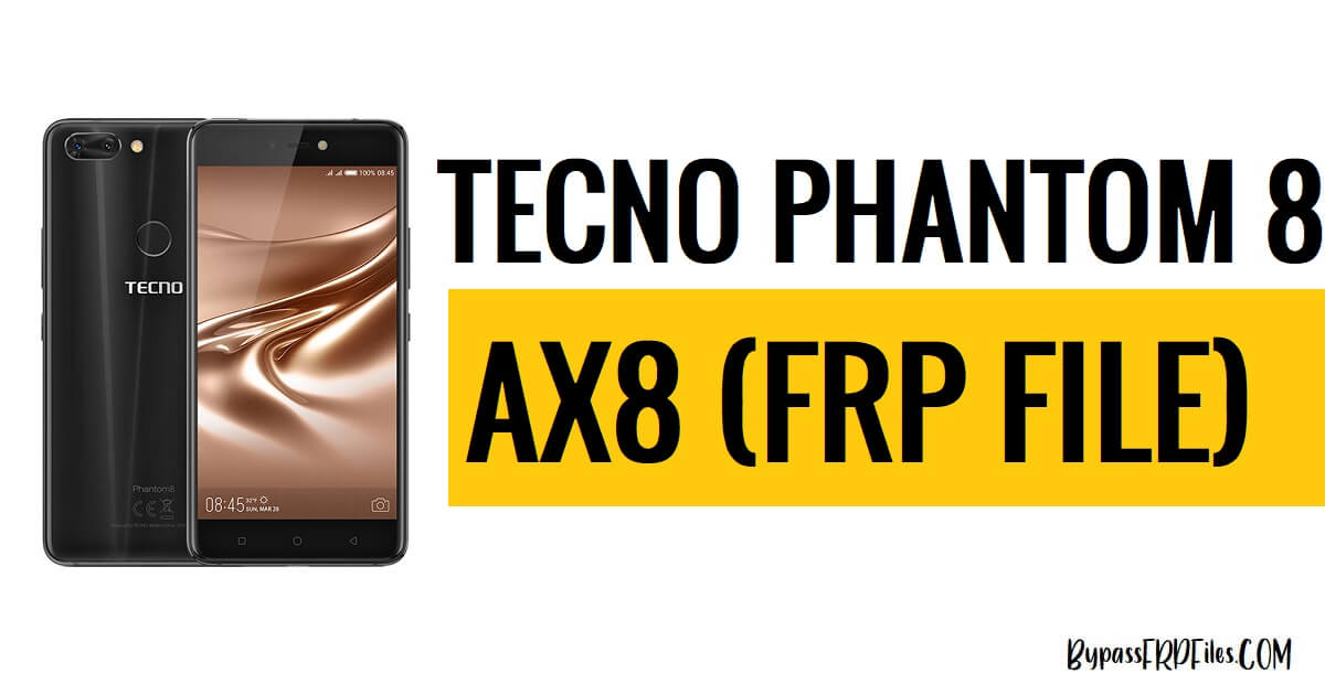 Téléchargez le fichier FRP Tecno Phantom 8 AX8 (Scatter MTK) [Gratuit]