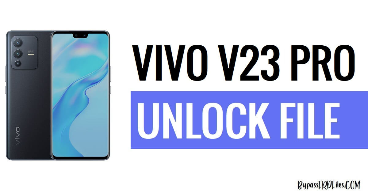 Завантажте файл розблокування Vivo V23 Pro PD2163F (файл розблокування шаблону та Frp)