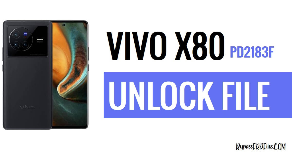 Завантажте файл розблокування Vivo X80 PD2183F (файл розблокування шаблону та Frp)
