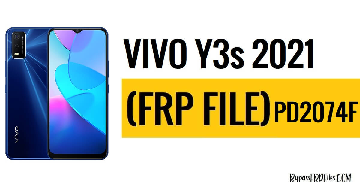 Download Vivo Y3s 2021 PD2074F Unlock File (Pattern Unlock & Frp File)