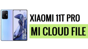 قم بتنزيل ملف إزالة Xiaomi 11T Pro Mi Cloud [تم اختباره بالكامل] مجانًا