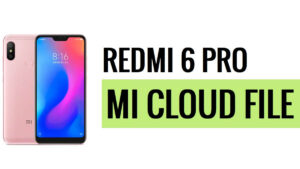 Redmi 6 Pro Mi Cloud Dosya Kaldırma İndirme [Tamamen Test Edildi] Ücretsiz