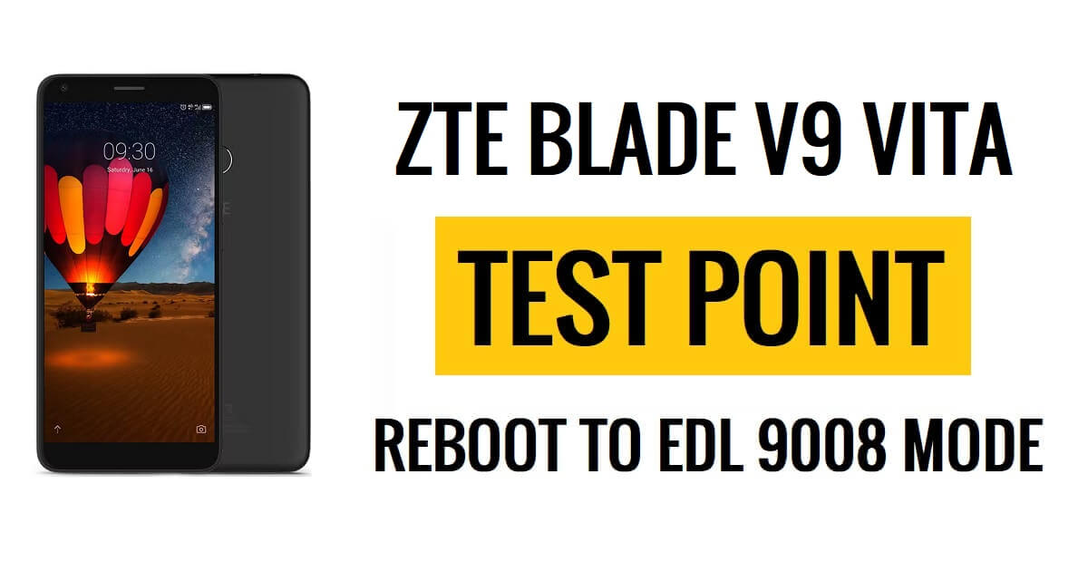 Titik tes ZTE Blade V9 Vita Reboot ke 9008 EDL