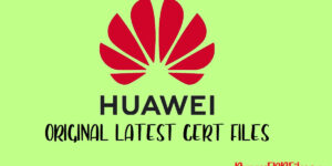 Download Huawei Cert Files [All Models]