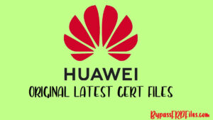 Download Huawei Cert Files [All Models]