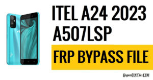 आईटेल ए24 2023 ए507एलएसपी एफआरपी फ़ाइल (एसपीडी पीएसी) डाउनलोड करें [निःशुल्क] - परीक्षण किया गया