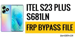 Itel S23 Plus S681LN FRP File Download (SPD PAC) [Free] – Tested