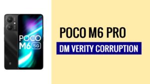 How to Fix Xiaomi Poco M6 Pro DM VERITY Corruption [Step-By -Step] - 2024