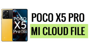 पोको X5 प्रो Mi क्लाउड रिमूव फ़ाइल डाउनलोड करें [निःशुल्क]