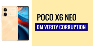 How to Fix Xiaomi Poco X6 Neo DM VERITY Corruption