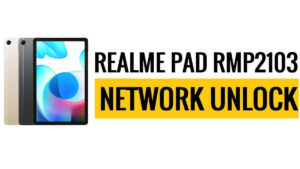 Téléchargez le fichier de déverrouillage réseau Realme PAD RMP2103 [Gratuit]