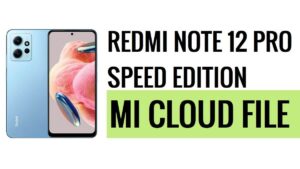 Comment supprimer Redmi Note 12 Pro Speed ​​Edition Mi Cloud [Fichier]