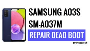 Cómo desbloquear y reparar el arranque muerto Samsung A03s SM-A037M U7 [Firmware de dispersión] - Android 13