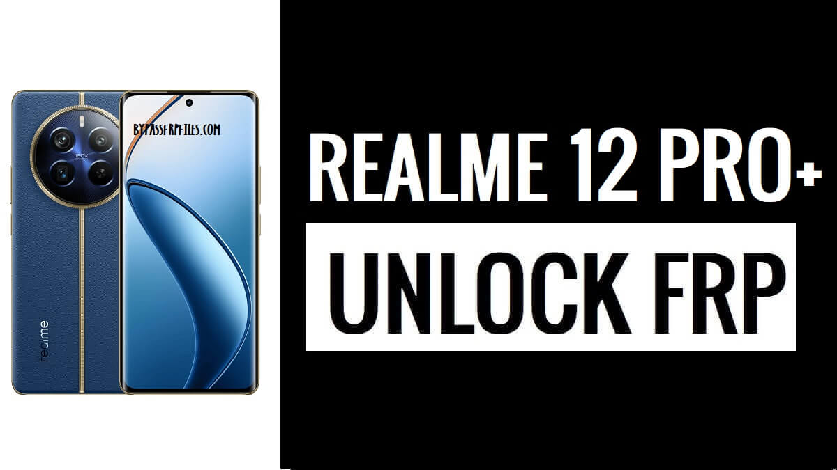 How to Bypass Google Lock FRP on Realme 12 Pro Plus?