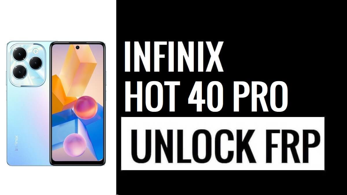 How to Bypass Google Gmail Verification FRP Lock on Infinix Hot 40 Pro