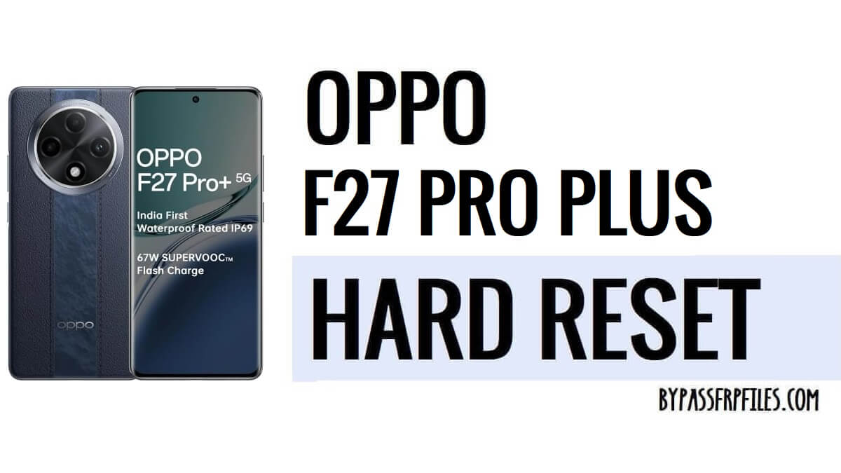 How to Bypass Google FRP Lock on Oppo F27 Pro Plus