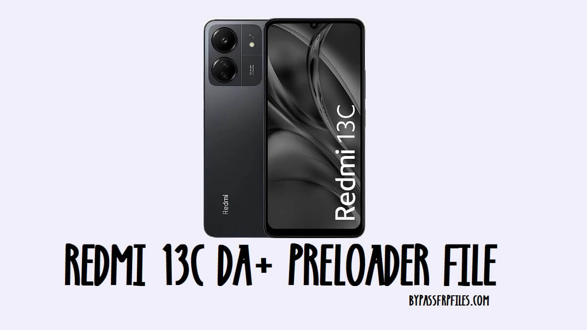 Download Xiaomi Redmi 13c DA & Preloader File [Free]