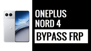 How to Bypass Google Verification FRP Lock on OnePlus Nord 4 – Android 14