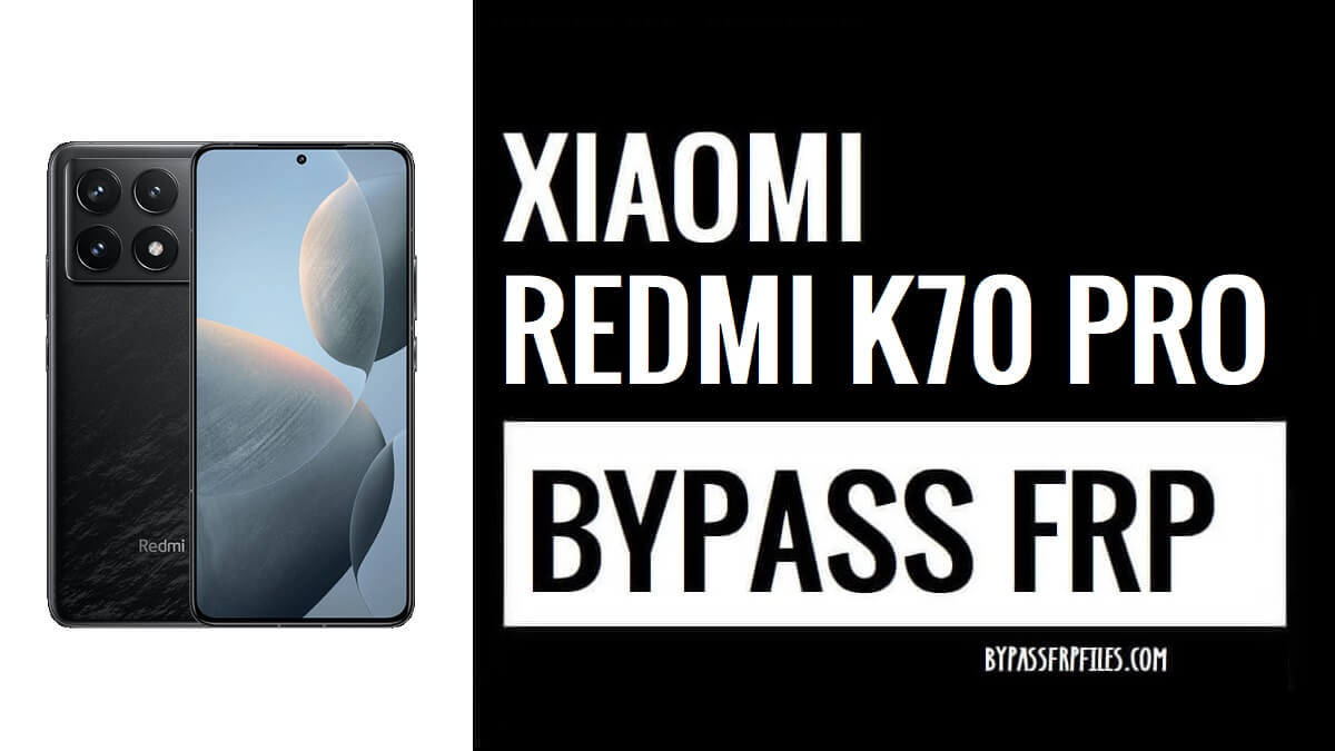 How to Bypass Google Gmail FRP Lock on Xiaomi Redmi K70 Pro [Android 14 HyperOS]