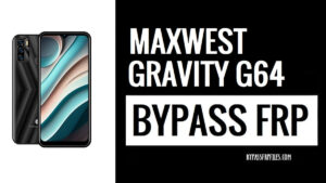 Maxwest Gravity G64 Bypass FRP Google Verification Lock Without PC