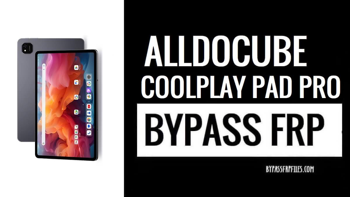 How to Alldocube CoolPlay Pad Pro Bypass FRP Google Lock – Android 14