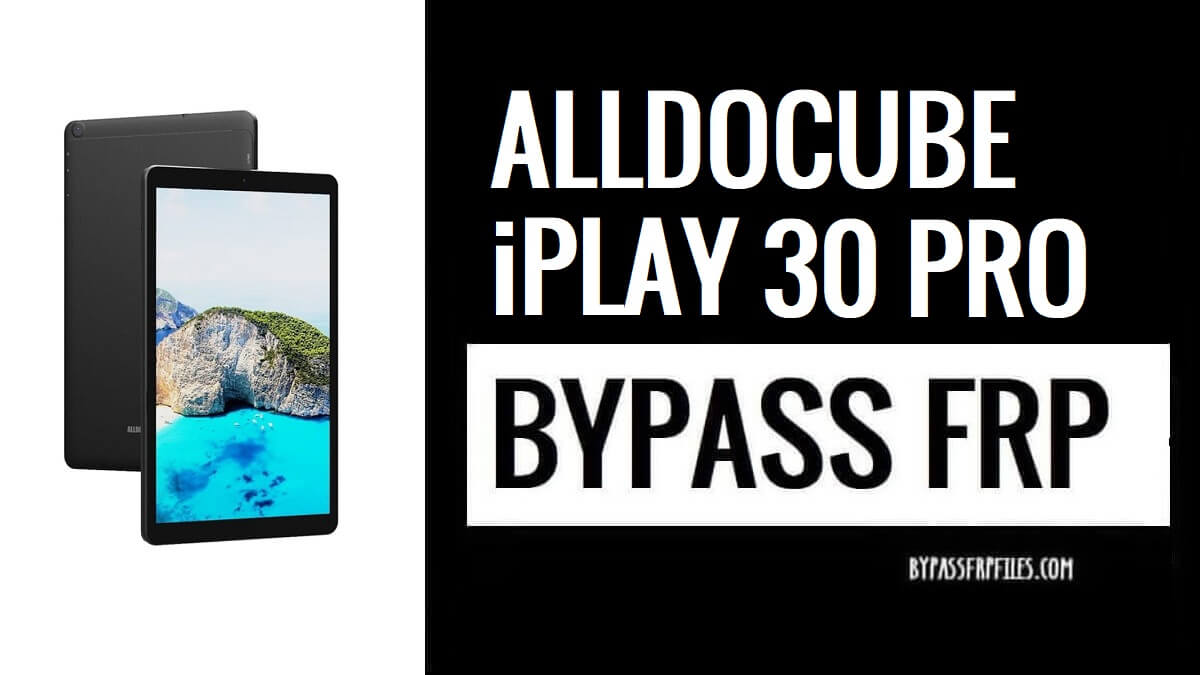 Alldocube iPlay 30 Pro Reset FRP Account Lock Without PC